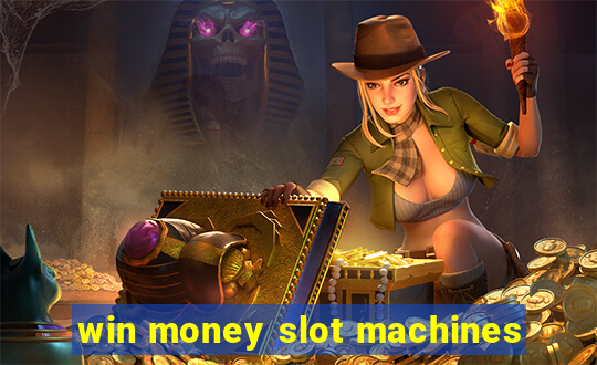 win money slot machines