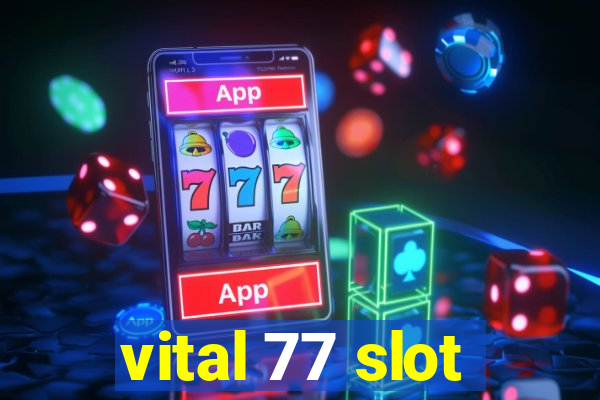 vital 77 slot