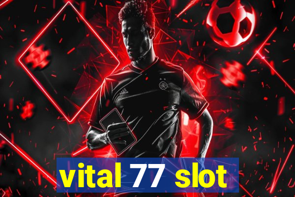 vital 77 slot