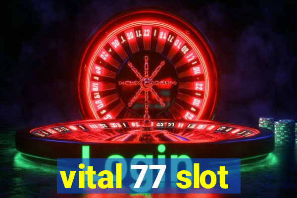 vital 77 slot