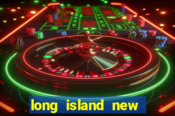 long island new york casino