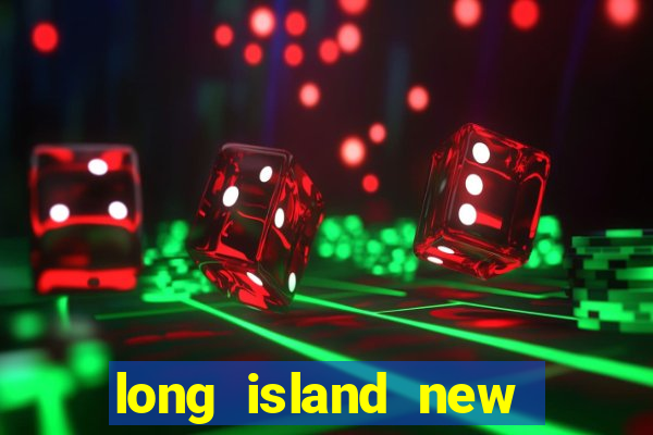 long island new york casino