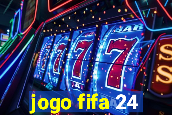 jogo fifa 24