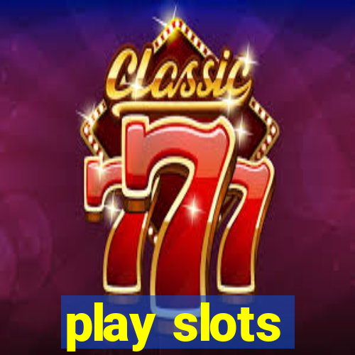 play slots