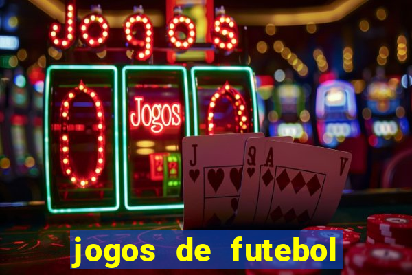 jogos de futebol para apostar hoje