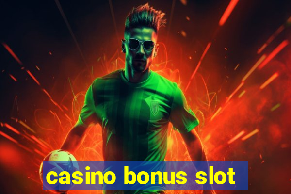 casino bonus slot