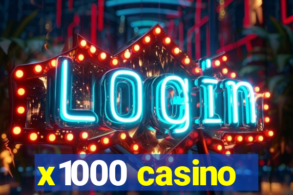 x1000 casino