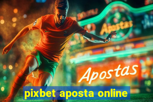 pixbet aposta online