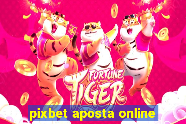 pixbet aposta online