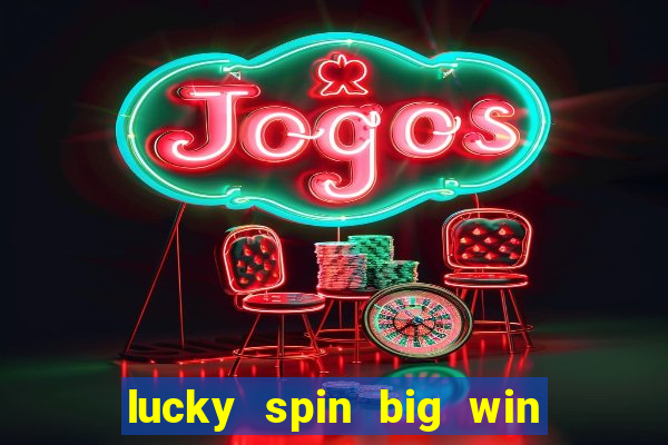 lucky spin big win real money