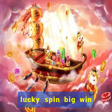 lucky spin big win real money