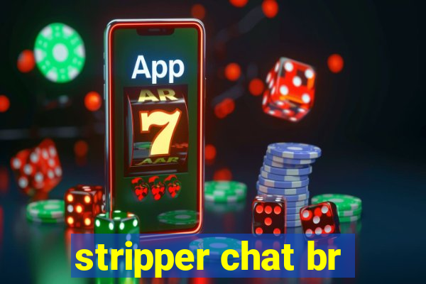 stripper chat br