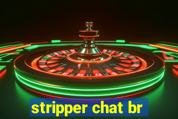 stripper chat br