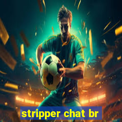 stripper chat br