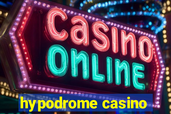 hypodrome casino