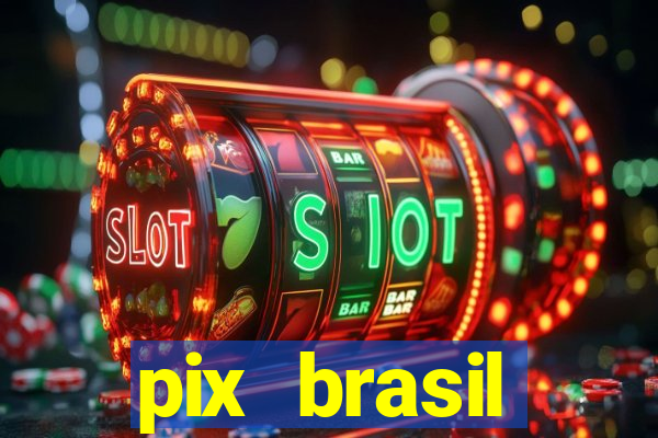 pix brasil entretenimento esportivo