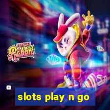 slots play n go