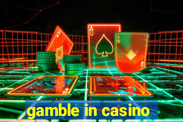 gamble in casino