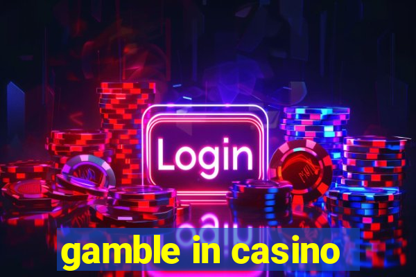 gamble in casino