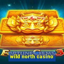 wild north casino