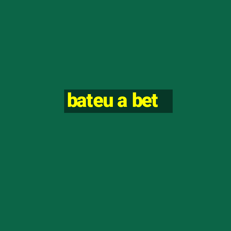 bateu a bet