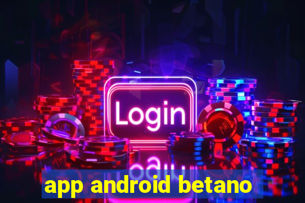 app android betano