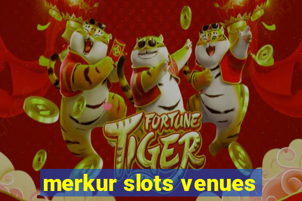 merkur slots venues