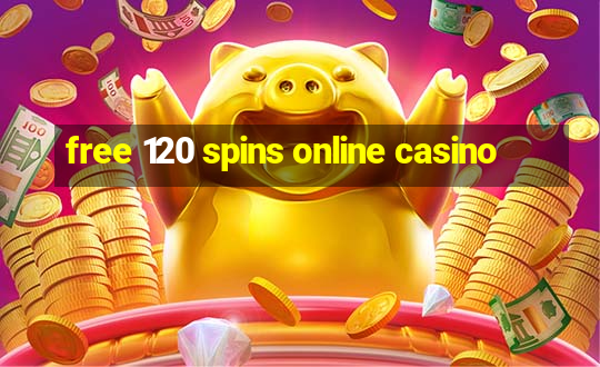 free 120 spins online casino