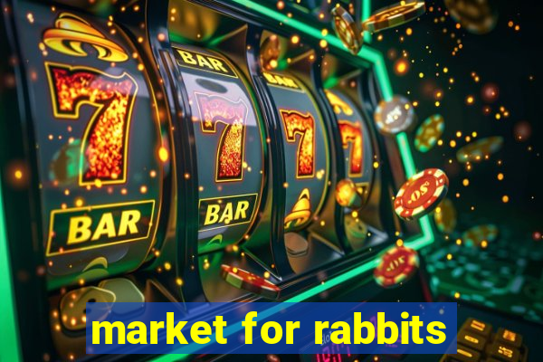 market for rabbits