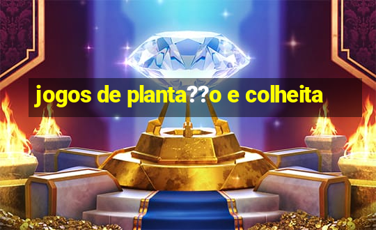 jogos de planta??o e colheita