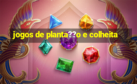 jogos de planta??o e colheita