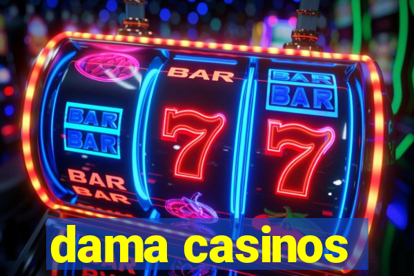 dama casinos