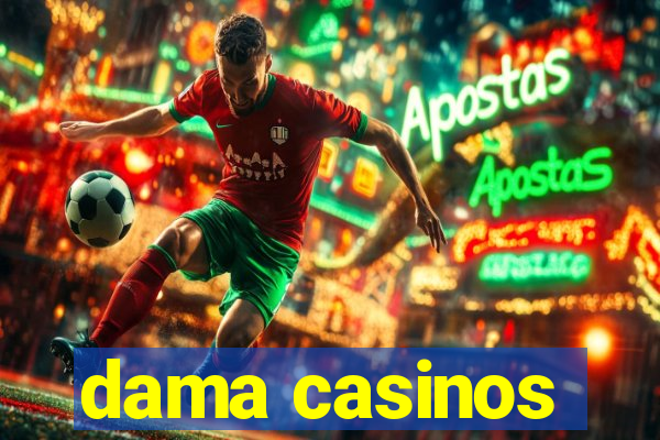 dama casinos