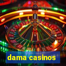 dama casinos