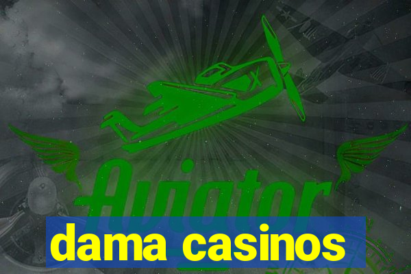 dama casinos