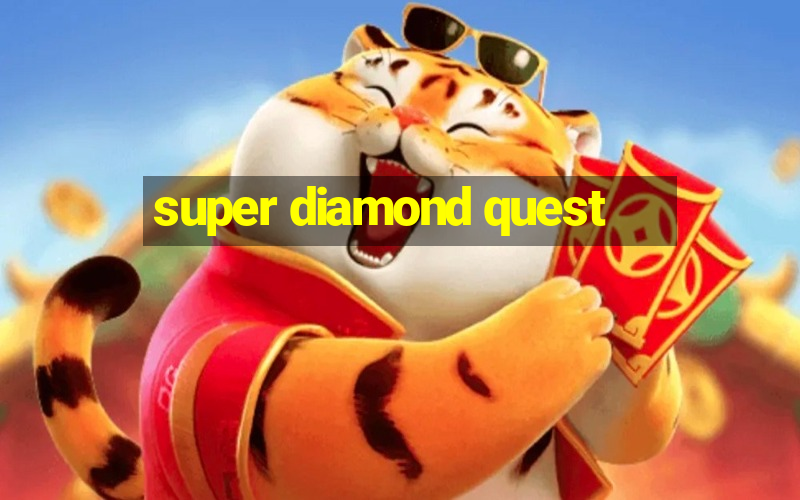 super diamond quest