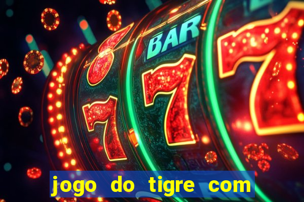 jogo do tigre com bonus de cadastro