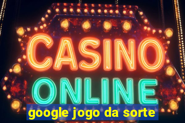 google jogo da sorte