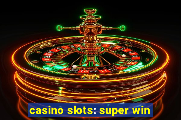 casino slots: super win