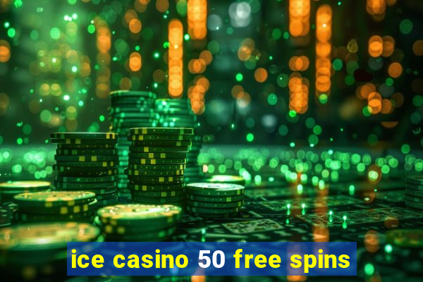 ice casino 50 free spins