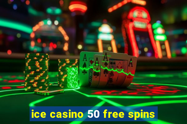 ice casino 50 free spins