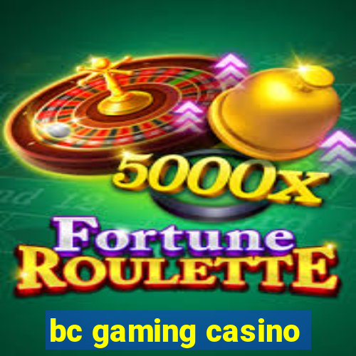 bc gaming casino