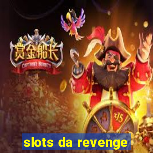 slots da revenge