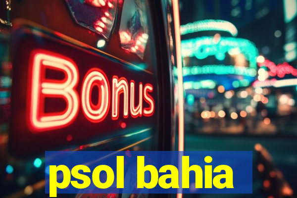 psol bahia