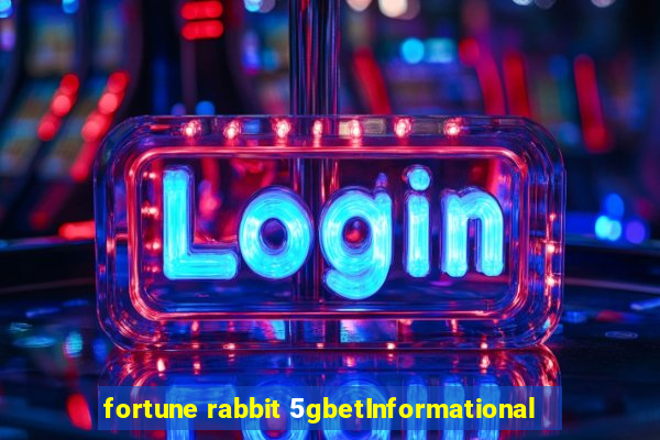 fortune rabbit 5gbetInformational