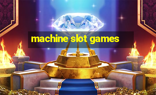 machine slot games