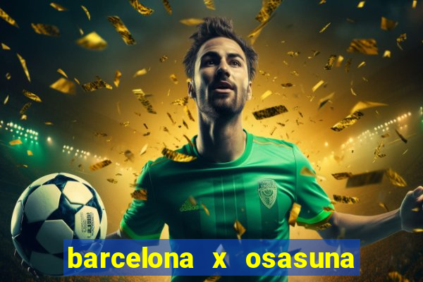 barcelona x osasuna onde assistir