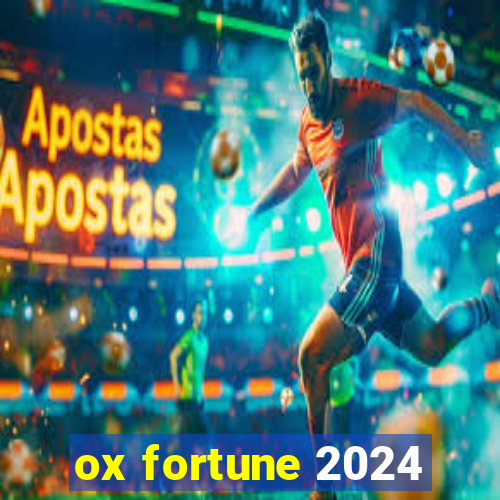 ox fortune 2024