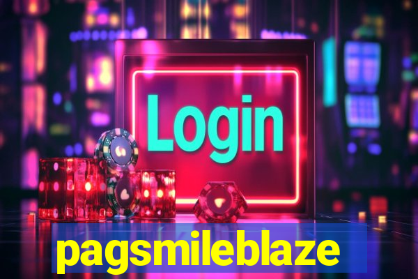 pagsmileblaze