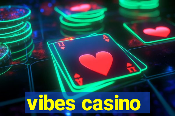 vibes casino